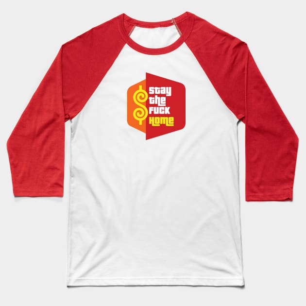 Stay The Fuck Home Baseball T-Shirt by WMKDesign